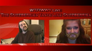 WTFIWWY Live – The Snozberries Taste Like Snozberries – 12714 [upl. by Idissac774]