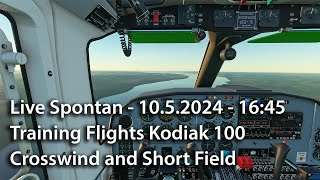 Live Spontan 10524  1645 – Kodiak 100 MSFS 2020 – Crosswind and Short Field [upl. by Amliv]