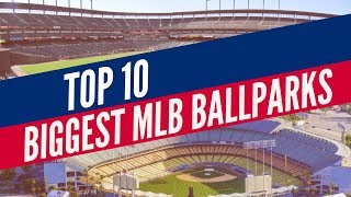 Top 10 Biggest MLB Ballparks 2018 [upl. by Coke]