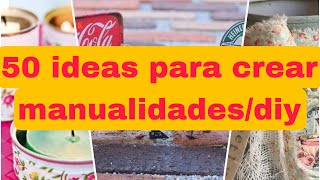 50 Ideas para crear manualidadesDIY [upl. by Evelc469]