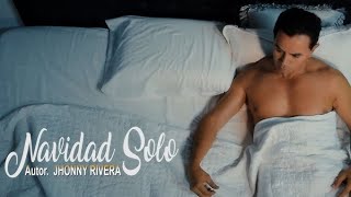 NAVIDAD SIN TI DE JHONNY RIVERA VIDEO OFICIAL [upl. by Issim]