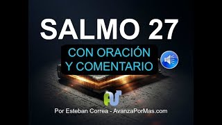 SALMO 27 Con PODEROSA ORACIÓN y EXPLICACIÓN Biblia Hablada en Audio Narrada en Voz Humana con Letra [upl. by Adas]