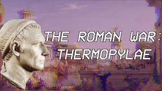 The Roman War Thermopylae  Seleucid History XVI [upl. by Eidod]