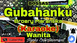 GUBAHANKU  Broery Marantika KARAOKE Bossanova  Nada Wanita  CIS minor [upl. by Walford]