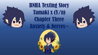 BNHAMHA Texting Story Tamaki x Yn Chapter Three Anxiety amp Nerves [upl. by Delastre]