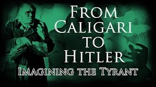 From Caligari to Hitler Imagining the Tyrant  Between the Lines [upl. by Muriah]