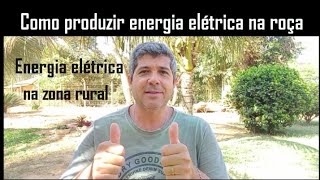 5 maneiras de ter energia elétrica na zona rural  Como produzir sua própria energia elétrica sítio [upl. by Eidualc]