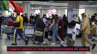 L’Algérie impose le visa aux ressortissants du Maroc [upl. by Attikin930]