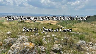 “Faith Journeys with God in the Land” Part 65  Jesus at Cana [upl. by Allemrac]