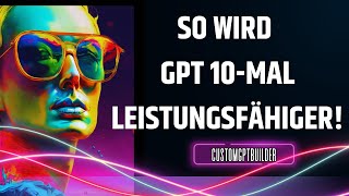 So wird GPT 10 mal leistungsfähiger [upl. by Auliffe]