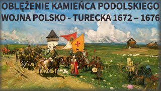 Oblężenie Kamieńca Podolskiego i haniebny traktat w Buczaczu w 1672r Wojna polsko–turecka 1672–1676 [upl. by Otrebmuh595]