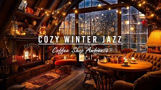 December Jazz Instrumental Music for Relax Cozy Winter Coffee Shop Ambience with Fireplace Sounds [upl. by Johm]