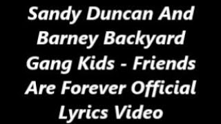 Sandy Duncan And Barney Backyard Gang Kids  Friends Are Forever Official Lyrics Video [upl. by Eenahc954]