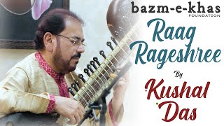 Raag Rageshree  Pt Kushal Das  Bazm e Khas [upl. by Eiralih850]