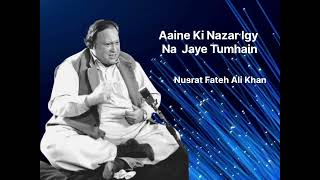 Noster Fateh Ali Khan Aaine ki nazar na lg jy tumhy [upl. by Rehtaeh340]