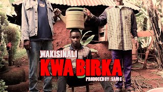 WAKISINALI  KWA BIRKA OFFICIAL VIDEO Heartbreaker  Wakadinali Kisii Version [upl. by Nelia401]