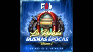 Rockola 1  Mix Buenas Épocas Palmer DJ El Salvador [upl. by Amabelle]