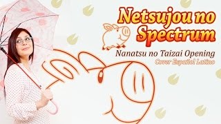 “Netsujou no Spectrum” Nanatsu no Taizai Op  Cover Español Latino [upl. by Eisenstark]