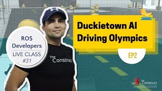 ROS Developers LIVEClass 31 Duckietown AI Driving Olympics EP2 [upl. by Eilema]