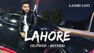 Lagdi Lahore Diyan Slowed  Reverb Guru Randhawa LAXMILOFI91 [upl. by Hanus]