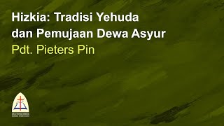 Hizkia Tradisi Yehuda dan Pemujaan Dewa AsyurPdt Pieters Pin [upl. by Colbert]