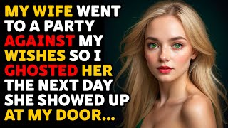 Cheating Wife Went to the Party Without My Permission So I Ghosted Her [upl. by Suzy582]