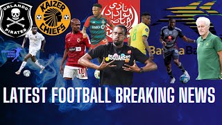 Breaking Football News  Kaizer Chiefs  Orlando Pirates  Mamelodi Sundowns  Wydad [upl. by Annej]