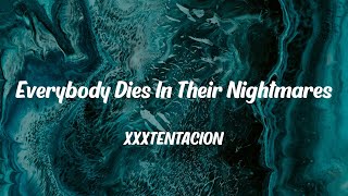 XXXTENTACION  Everybody Dies In Their Nightmares Lyrics [upl. by Phillada94]