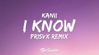 Kanii  I Know PR1SVX Remix Lyrics [upl. by Htinek]