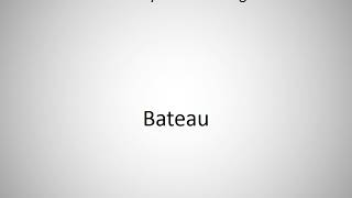 How to say Bateau in English [upl. by Ylellan]