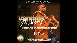 Jimmy B amp Friends Two ft Vandale Andrews  V Song Album Sampler [upl. by Bela]