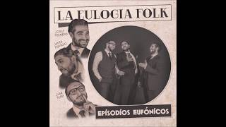 La Eulogia Folk  Episodios Eufónicos Full Album [upl. by Hullda]