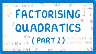 GCSE Maths  Factorising Quadratics  Part 2  When the x2 Coefficient is More Than 1 50 [upl. by Franciscka199]