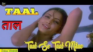 Taal Se Taal Milao  Taal Movie Song  Hit Song  Real Voice [upl. by Ahsiad89]