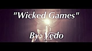 The Weeknd  Wicked Games quotCoverquot By VedoTheSinger [upl. by Calderon]