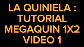 TUTORIAL MEGAQUIN 1X2 DE LA QUINIELA DE FUTBOL  VIDEO 1 [upl. by Fording953]