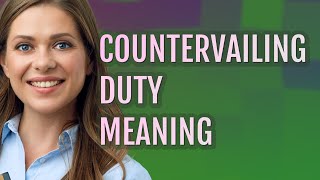 Countervailing duty  meaning of Countervailing duty [upl. by Aseek]