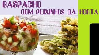 GASPACHO COM PEIXINHOS DA HORTA  RECEITAS [upl. by Niletac]