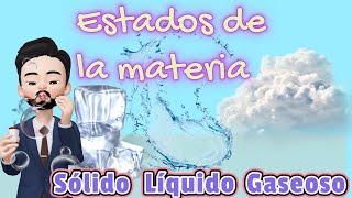 Los ESTADOS DE LA MATERIA sólido líquido gaseoso y plasma [upl. by Llerrej]