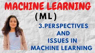 3 Perspectives and Issues in Machine Learning ML [upl. by Llerdnod]