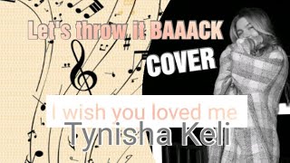 me singing I Wish You Loved Me by Tynisha Keli [upl. by Ahsats]