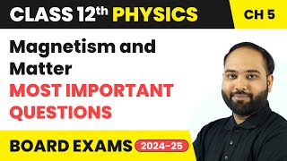 Magnetism and Matter  Most Important Questions  Class 12 Physics Chapter 5  CBSE 202425 [upl. by Bunnie]