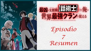 Saikyou no Shienshoku quotWajutsushiquot de Aru Ore wa Sekai Saikyou Clan  Resumen del episodio 7 [upl. by Adnyleb699]