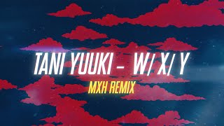 Tani Yuuki  WXY Meland x Hauken Remix [upl. by Ahsekim]