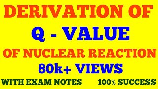 Q  VALUE OF NUCLEAR REACTION amp ITS DERIVATION  NUCLEAR PHYSICS  WITH EXAM NOTES [upl. by Haliehs]