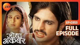 Hussain की मौत के बाद कठोर होगया Akbar का दिल  Jodha Akbar  Full Episode 353  Zee TV [upl. by Mosley]