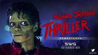 THRILLER  35th Anniversary SWG Remastered Extended Mix  MICHAEL JACKSON [upl. by Assirrak832]