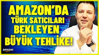 Amazonda Türk Satıcıları Bekleyen Büyük Tehlike  Amazon Riskli Markalar [upl. by Arndt]