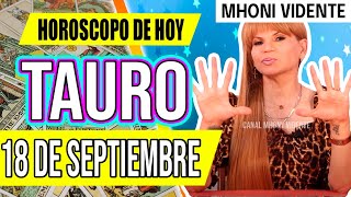 🌀LLEGA UN REGALO DEL CIELO PARA TI 🎁 MHONI VIDENTE 🔮 Horóscopo de hoy TAURO 18 de SEPTIEMBRE 2024 ❤️ [upl. by Zacharias210]