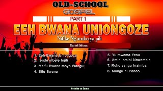 EEH BWANA UNIONGOZE OLDSCHOOL GOSPEL BY DANIEL SIFUNA AMINI AMINI SIFU BWANA INJILI IENDE MBELE [upl. by Hurwit475]